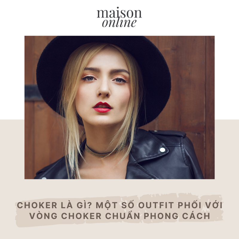 Choker là gì? Một số outfit phối với vòng choker chuẩn phong cách