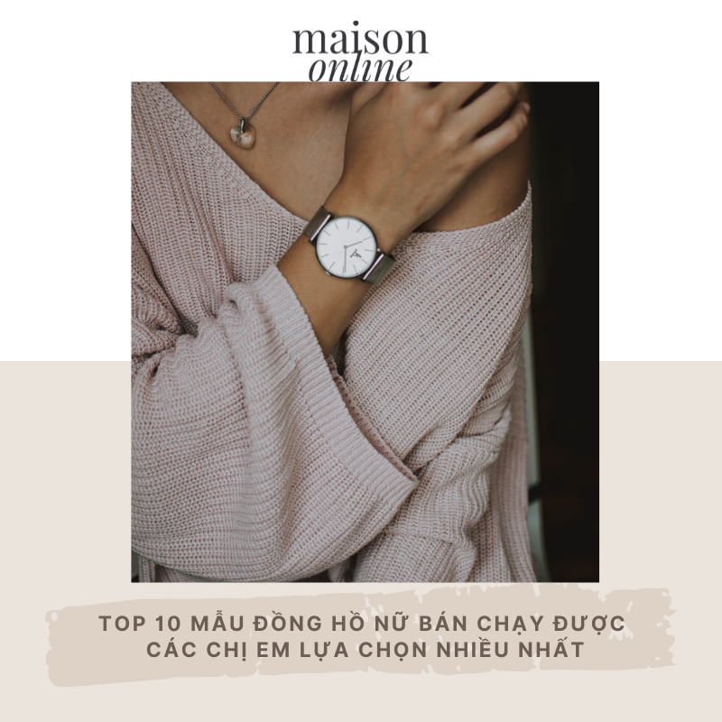 Top 10 mẫu đồng hồ nữ bán chạy nhất 2025, thanh lịch, dễ phối, giá tốt
