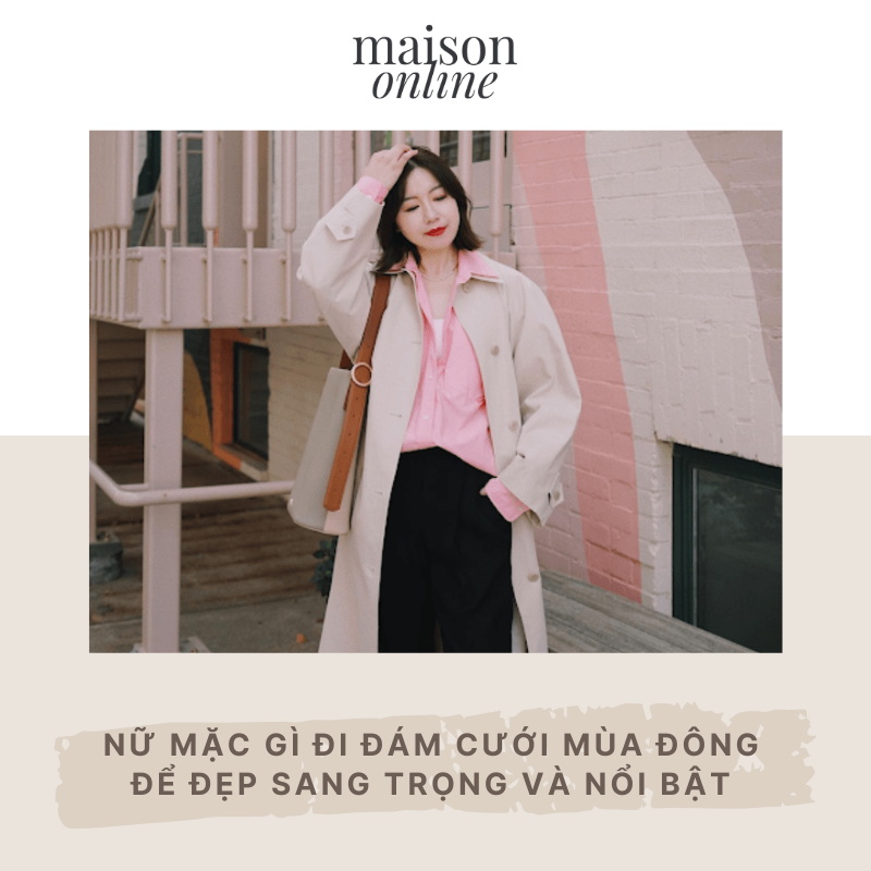 Nữ mặc gì đi đám cưới mùa đông để đẹp sang trọng và nổi bật