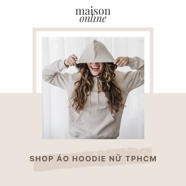 Điểm danh 10 shop áo hoodie nữ chất lượng nhất TPHCM