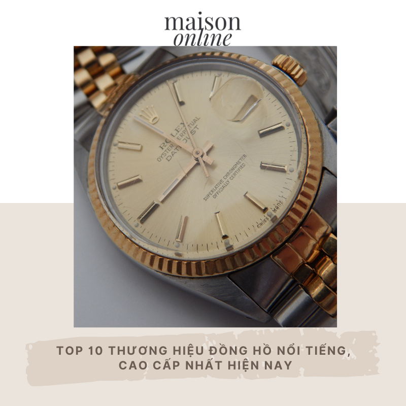 Top 10 thương hiệu đồng hồ nổi tiếng, cao cấp nhất hiện nay
