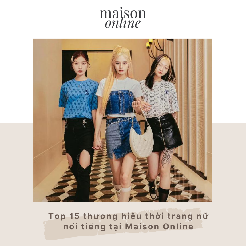Top 15 thương hiệu thời trang nữ nổi tiếng tại Maison Online