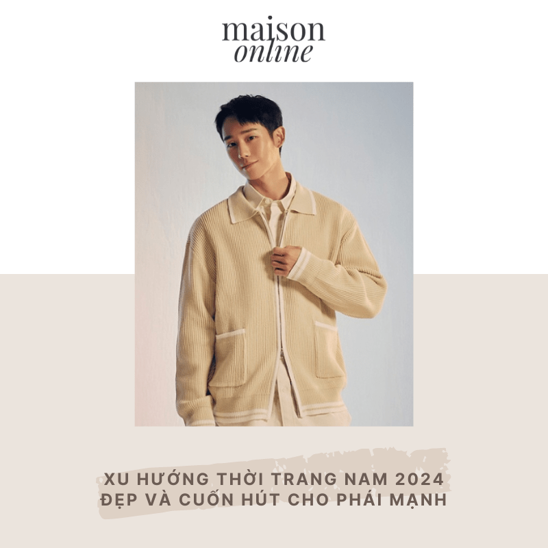 Xu hướng thời trang nam 2025 đẹp và cuốn hút cho phái mạnh