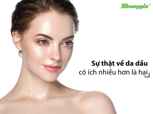 SỰ THẬT VỀ DA DẦU LỢI NHIỀU HƠN HẠI