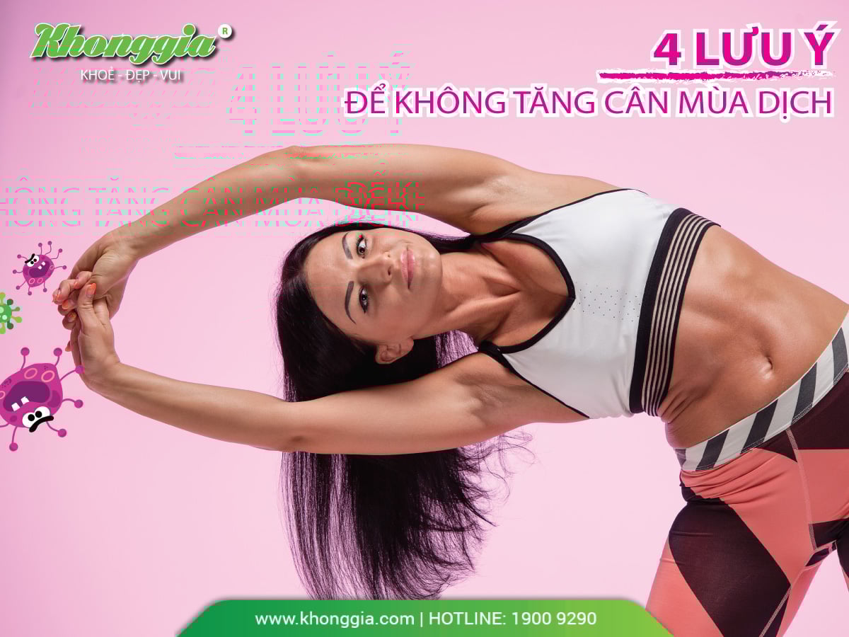4 LƯU Ý ĐỂ KHÔNG TĂNG CÂN MÙA DỊCH
