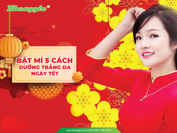 BÍ KÍP DƯỠNG DA TRẮNG RẠNG NGỜI ĐÓN TẾT.