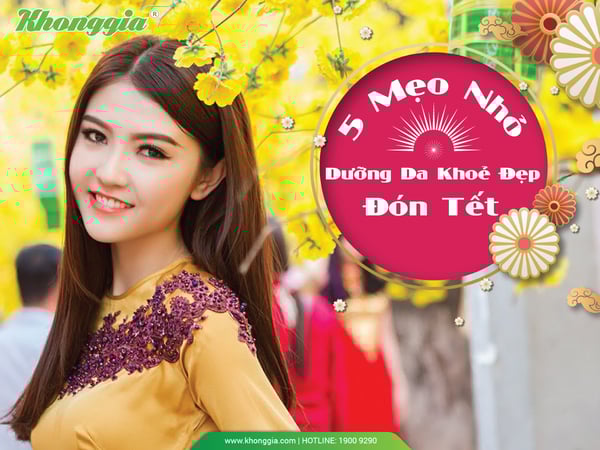 5 MẸO NHỎ DƯỠNG DA KHOẺ ĐẸP NGÀY TẾT