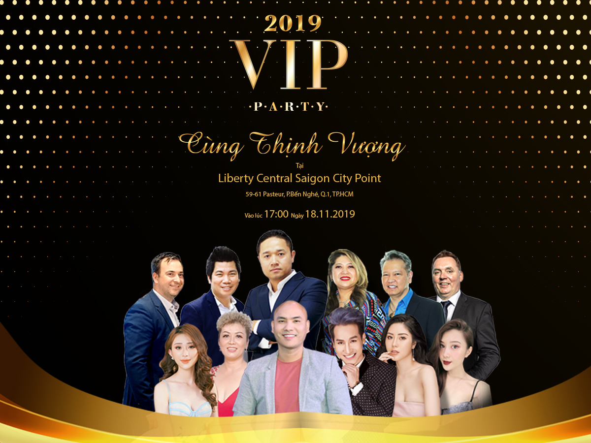 ĐÊM HỘI “ KHÔNG GIÀ VIP PARTY 2019 - CÙNG THỊNH VƯỢNG”