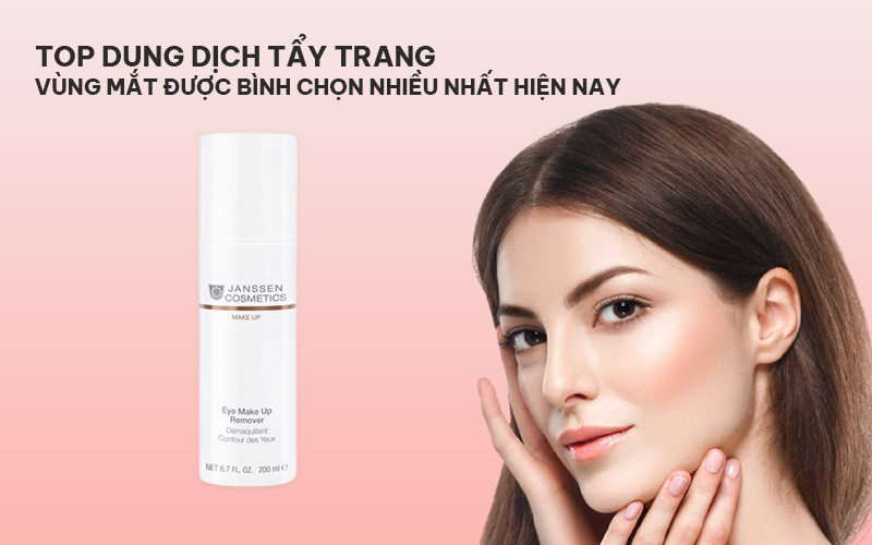Top dung dịch tẩy trang vùng mắt được bình chọn nhiều nhất hiện nay