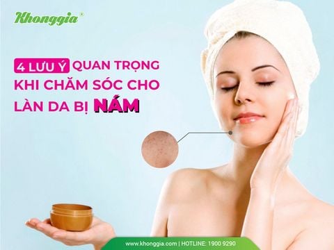 4 LƯU Ý QUAN TRỌNG KHI CHĂM SÓC CHO LÀN DA BỊ NÁM