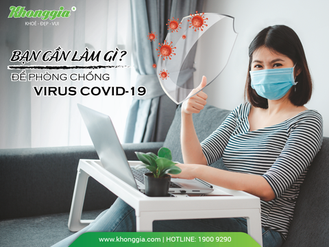 PHÒNG CHỐNG VIRUS COVID-19, BẠN CẦN GÌ ?