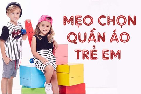 Mẹo chọn quần áo trẻ em phù hợp ba mẹ nào cũng cần biết