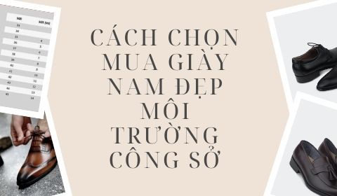 Cách chọn mua giày nam đẹp môi trường công sở