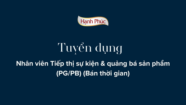 Tuyển dụng vị trí Nhân viên Tiếp thị sự kiện & quảng bá sản phẩm (PG/PB) (Bán thời gian)