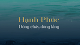 Hạnh Phúc – Dòng chảy, dòng lắng