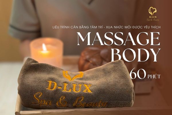 MASSAGE TRỊ LIỆU BODY: LIỆU TRÌNH ĐƯỢC YÊU THÍCH NHẤT TẠI D-LUX