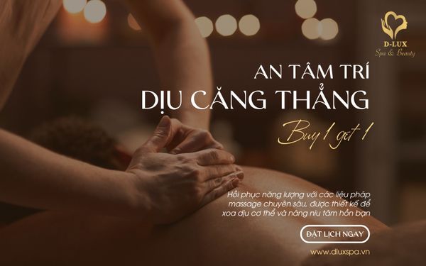 [𝐸𝑛𝑔𝑙𝑖𝑠ℎ 𝑏𝑒𝑙𝑜𝑤] 🎟️ƯU ĐÃI DEAL HÈ - MUA 1 TẶNG 1 TẠI D-LUX SPA & BEAUTY