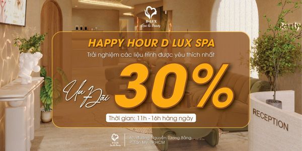 🌇HAPPY HOUR TẠI D-LUX SPA & BEAUTY - ƯU ĐÃI 30%