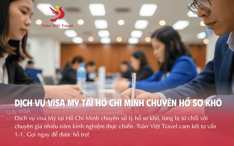 Dịch Vụ Visa Mỹ Tại Hồ Chí Minh Chuyên Hồ Sơ Khó