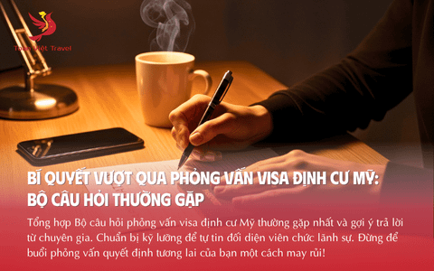 Bí Quyết Vượt Qua Phỏng Vấn Visa Định Cư Mỹ: Bộ Câu Hỏi Thường Gặp và Gợi Ý Trả Lời