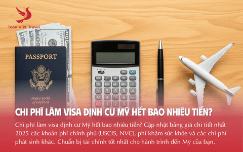 Chi Phí Làm Visa Định Cư Mỹ Hết Bao Nhiêu Tiền? Bảng Giá Chi Tiết Nhất 2025