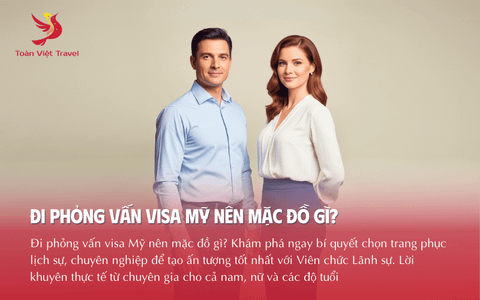 Đi Phỏng Vấn Visa Mỹ Nên Mặc Đồ Gì? Lời Khuyên Từ Chuyên Gia Để Tạo Ấn Tượng Tốt