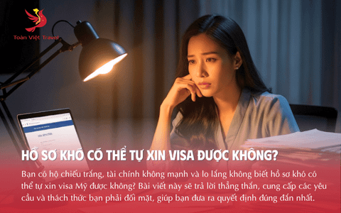 Hồ sơ khó có thể tự xin visa Mỹ được không?