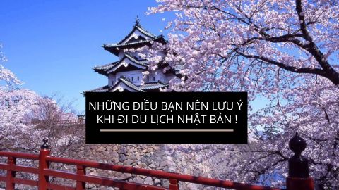 NHỮNG ĐIỀU CẦN LƯU Ý KHI DU LỊCH ĐẾN NHẬT BẢN.