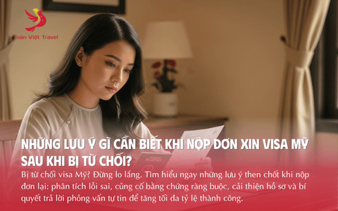 Những lưu ý gì cần biết khi nộp đơn xin visa Mỹ sau khi bị từ chối?