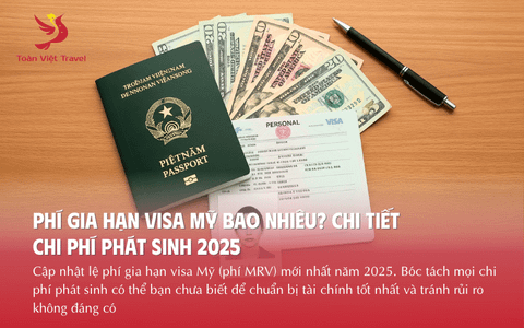 Phí Gia Hạn Visa Mỹ Bao Nhiêu? Chi Tiết Chi Phí Phát Sinh 2025