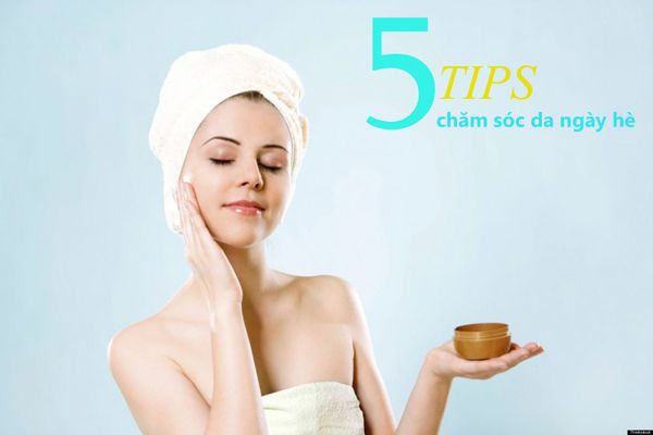 5 TIPS CHĂM SÓC DA NGÀY HÈ