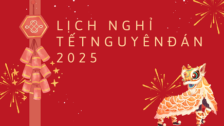Lịch nghỉ Tết Nguyên đán Ất Tỵ 2025(Từ 29 tết-mồng 4 tết mở cửa)