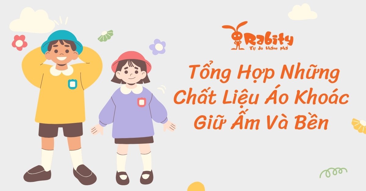 TỔNG HỢP NHỮNG CHẤT LIỆU ÁO KHOÁC GIỮ ẤM VÀ BỀN