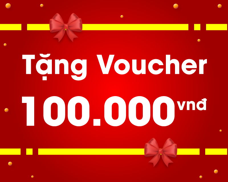 TẶNG NGAY voucher 100K với mỗi hóa đơn từ 500k khi mua hàng Online