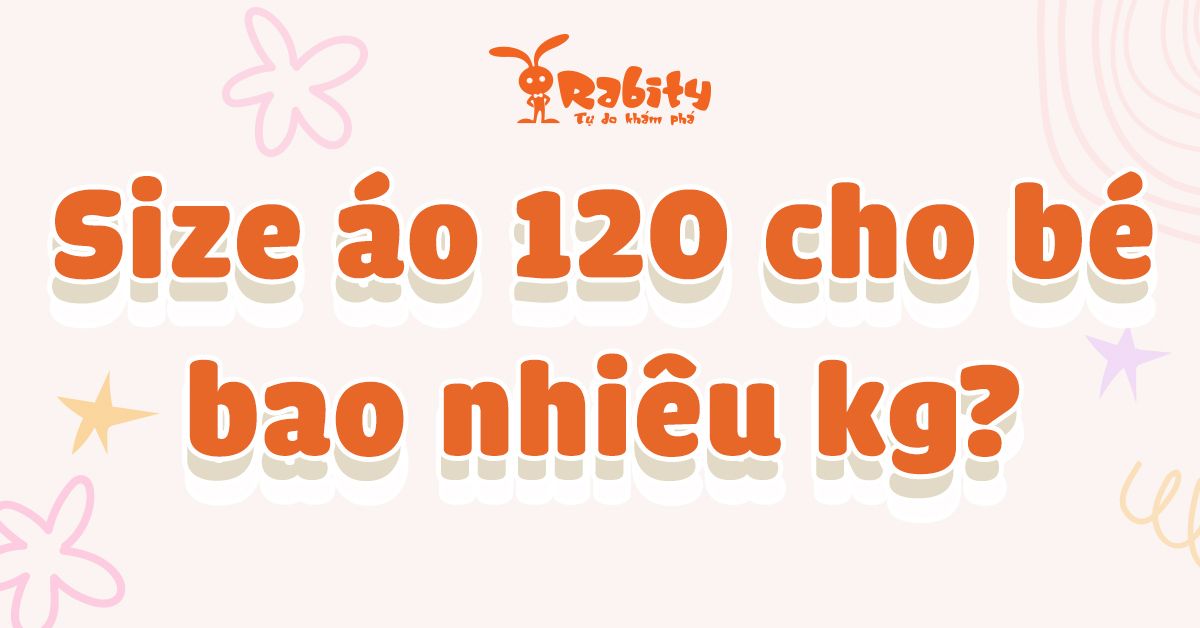 Size 120 là bao nhiêu kg? Cùng giải nghĩa size quần áo cho bé