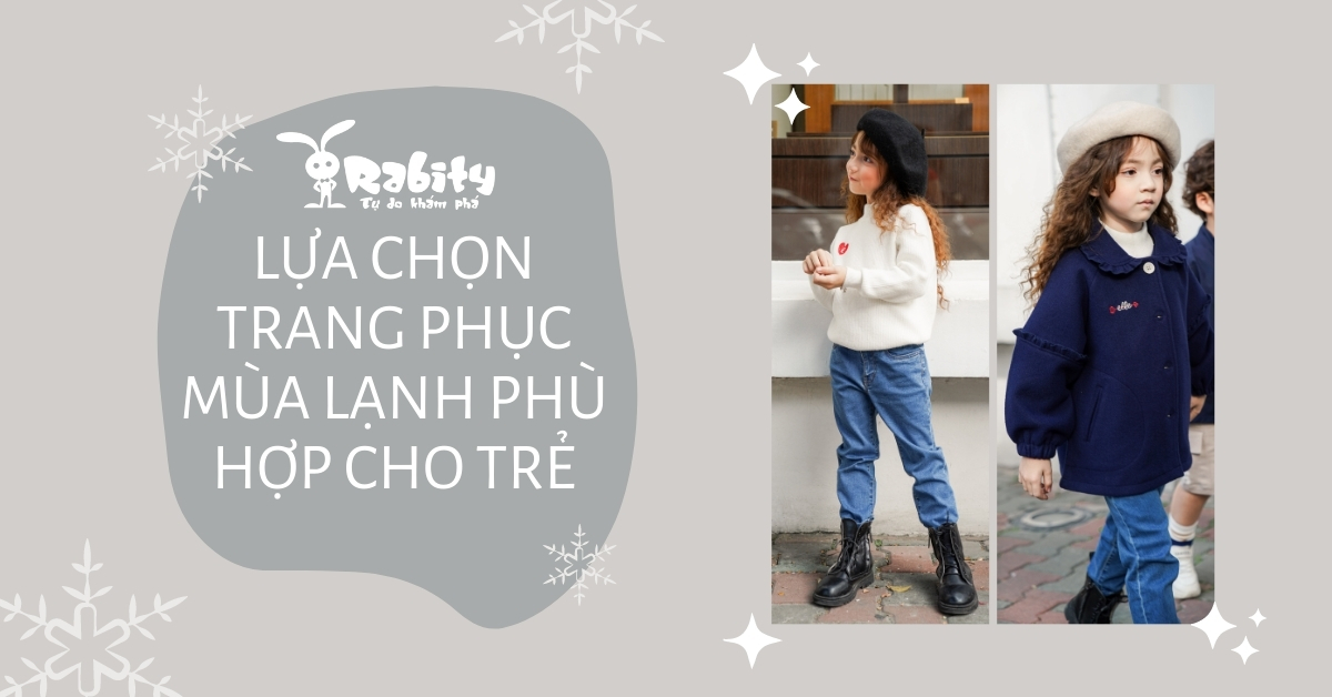 LỰA CHỌN TRANG PHỤC MÙA LẠNH PHÙ HỢP CHO TRẺ