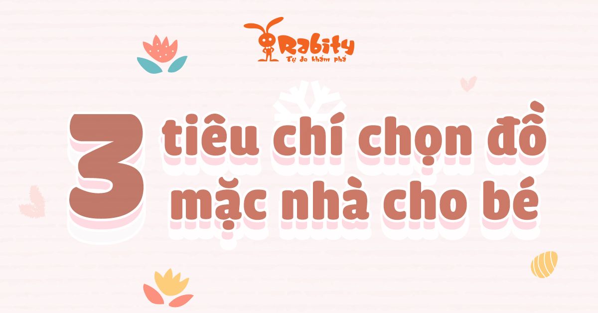 3 tiêu chí chọn đồ mặc nhà cơ bản cho bé mà ba mẹ nào cũng cần biết