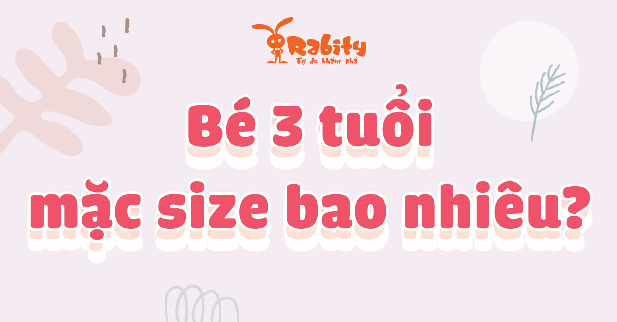 Bé 3 tuổi mặc size bao nhiêu? Cùng giải nghĩa size quần áo cho bé