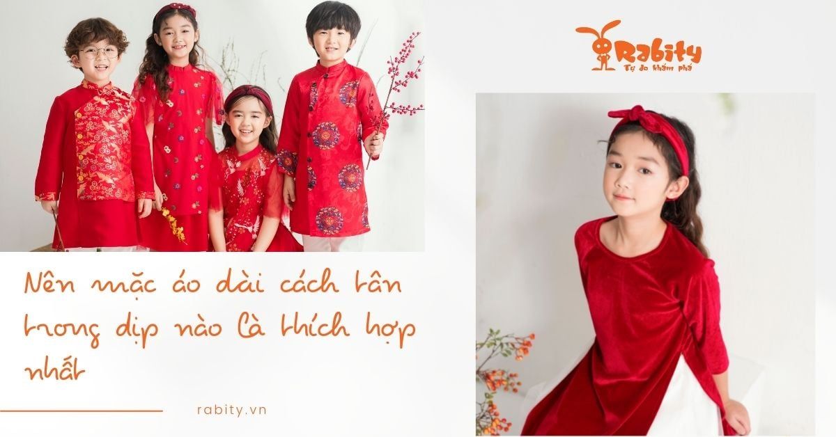DỊP THÍCH HỢP NHẤT CHO BÉ DIỆN ÁO DÀI CÁCH TÂN