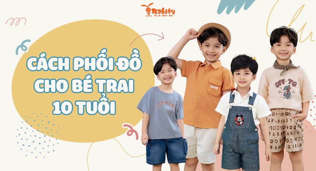 Bắt kịp xu hướng với 10+ cách phối đồ cho bé trai 10 tuổi