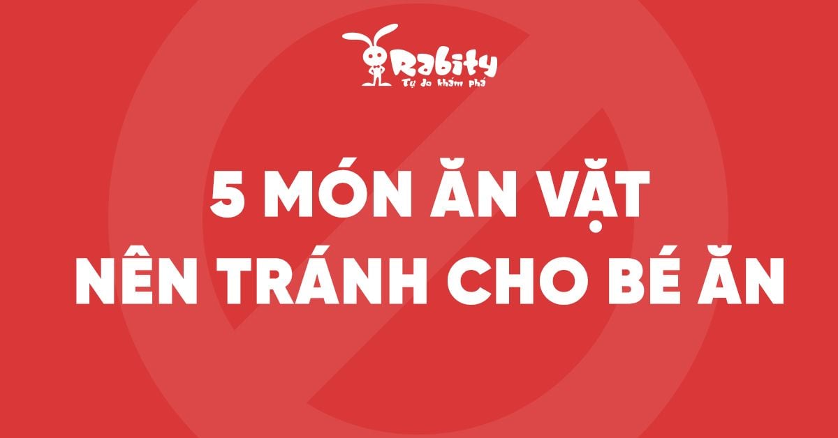 5 món ăn vặt mẹ nên tránh cho bé ăn