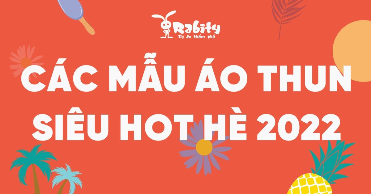 CÁC MẪU ÁO THUN SIÊU HOT HÈ 2022