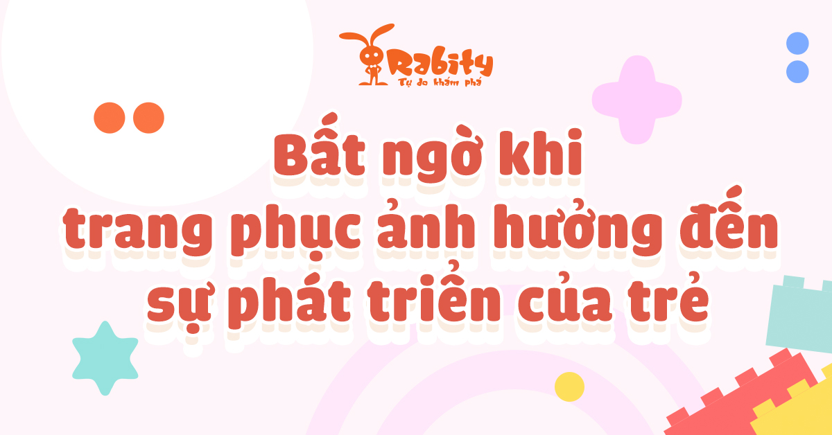 Trang phục là yếu tố quan trọng ảnh hưởng đến sự phát triển của trẻ