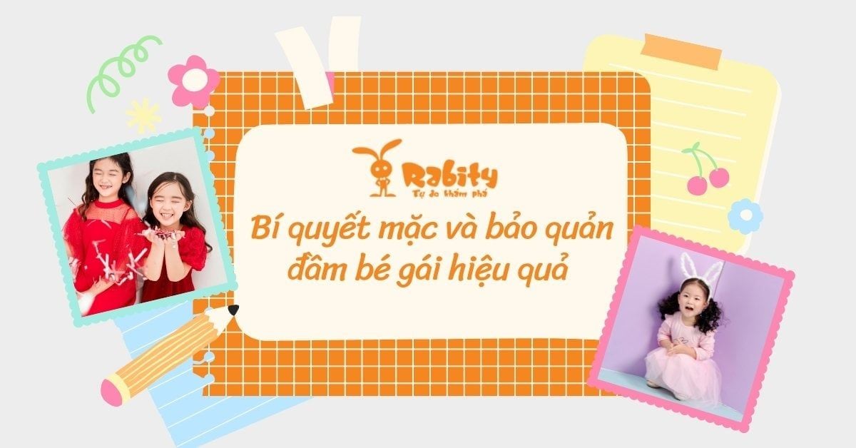 BÍ QUYẾT GIẶT VÀ BẢO QUẢN ĐẦM BÉ GÁI HIỆU QUẢ