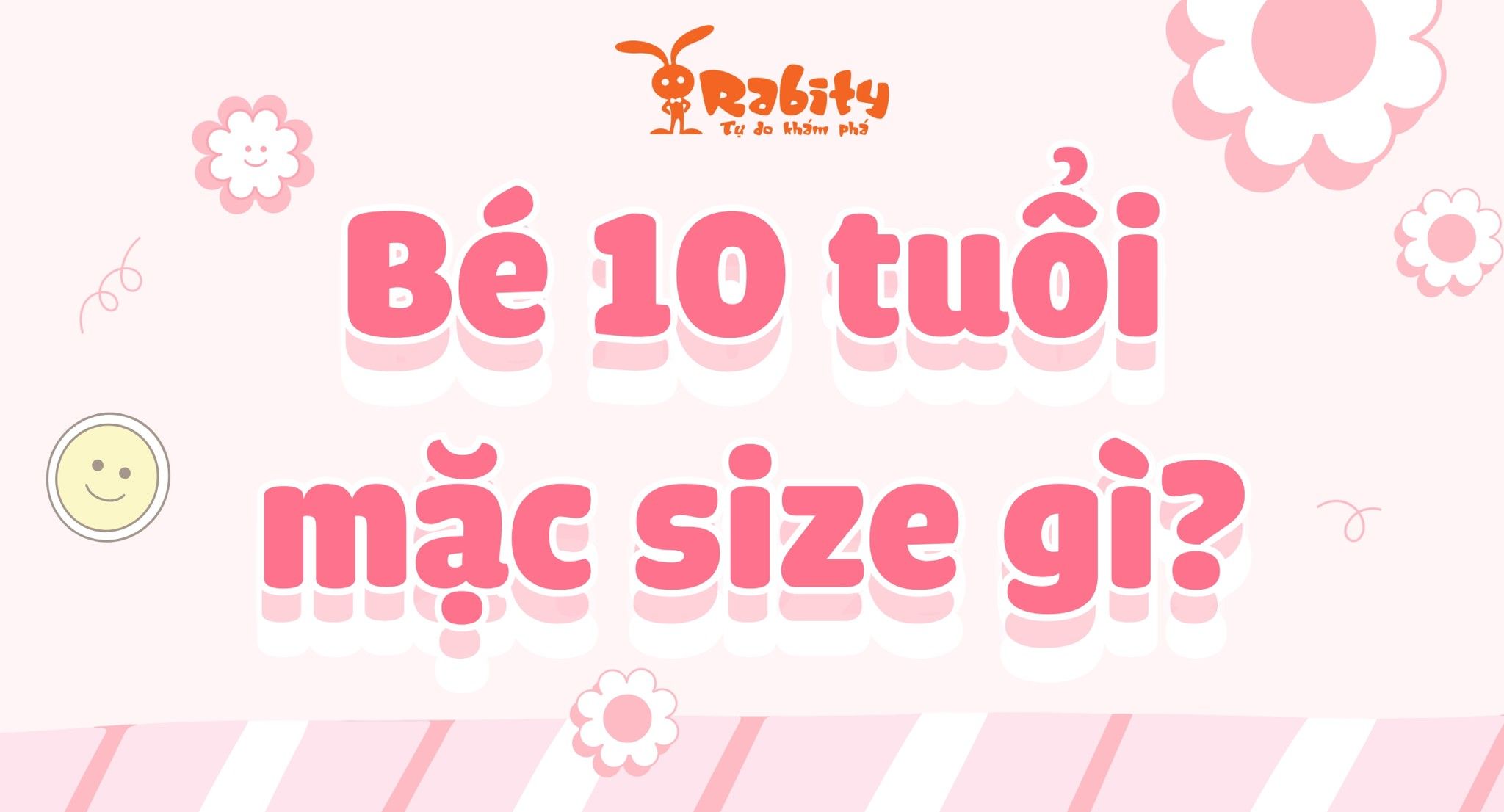 Bé 10 tuổi mặc size bao nhiêu? Cùng giải nghĩa size quần áo cho bé