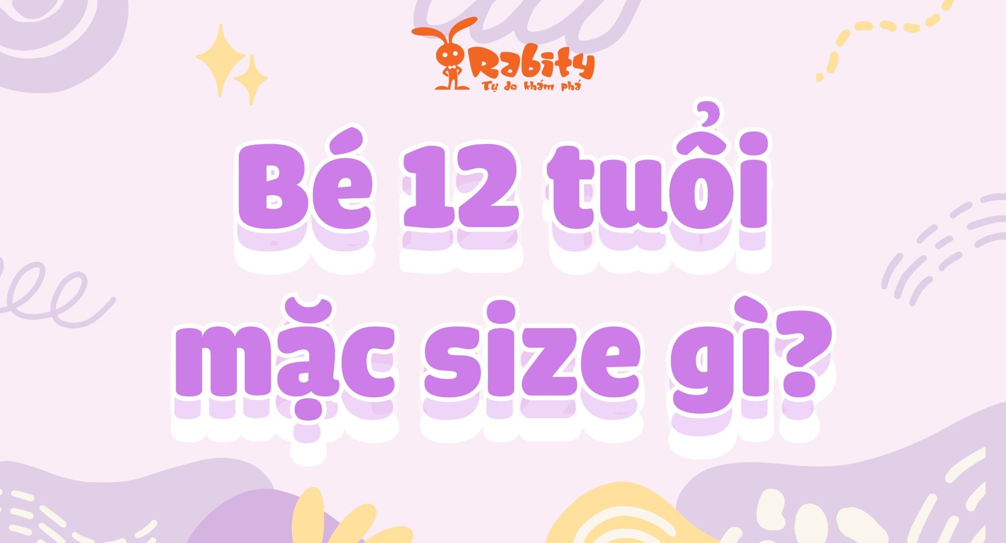 Bé 12 tuổi mặc size bao nhiêu? Cùng giải nghĩa size quần áo cho bé
