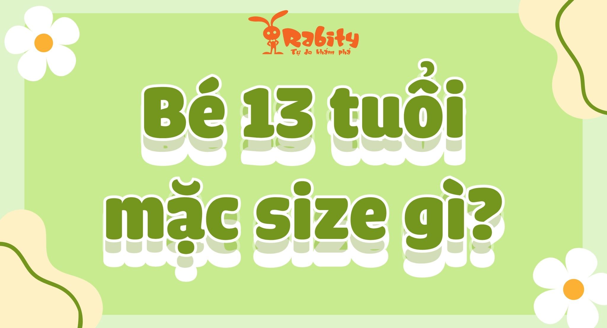 Bé 13 tuổi mặc size bao nhiêu? Cùng giải nghĩa size quần áo cho bé