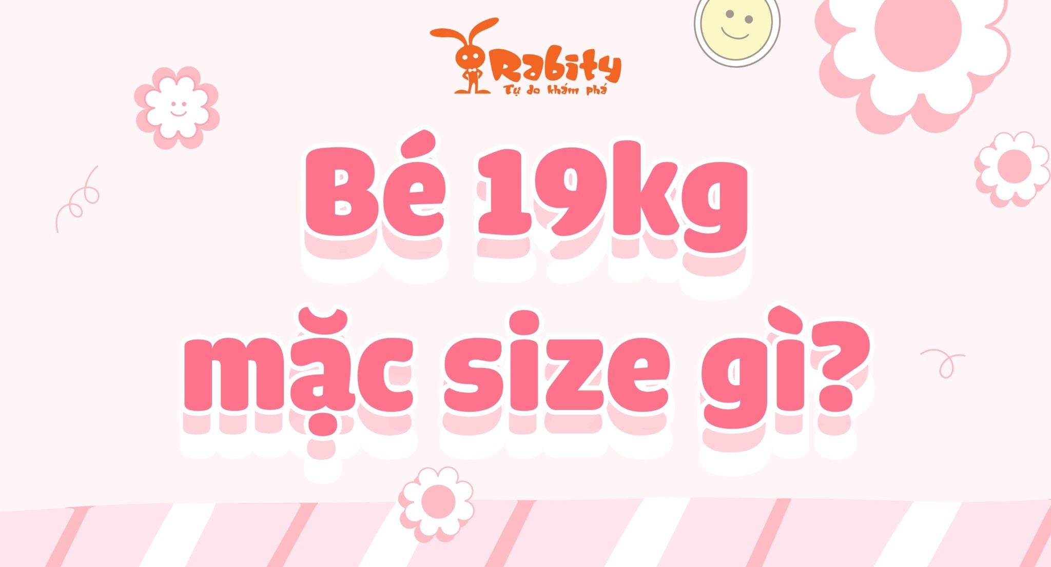 Bé 19kg mặc size gì? Cùng giải nghĩa size quần áo cho bé