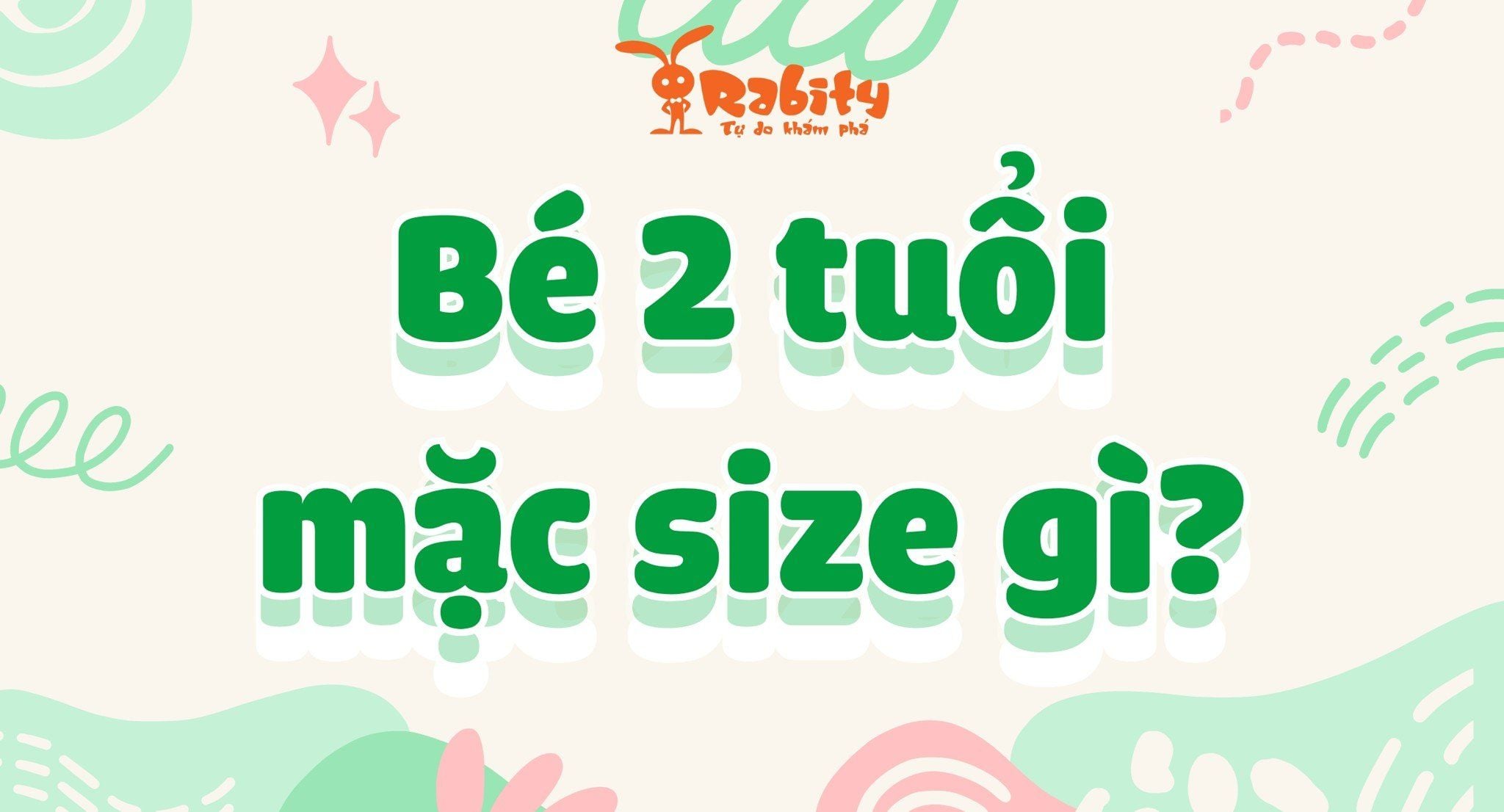 Bé 2 tuổi mặc size bao nhiêu? Cùng giải nghĩa size quần áo cho bé