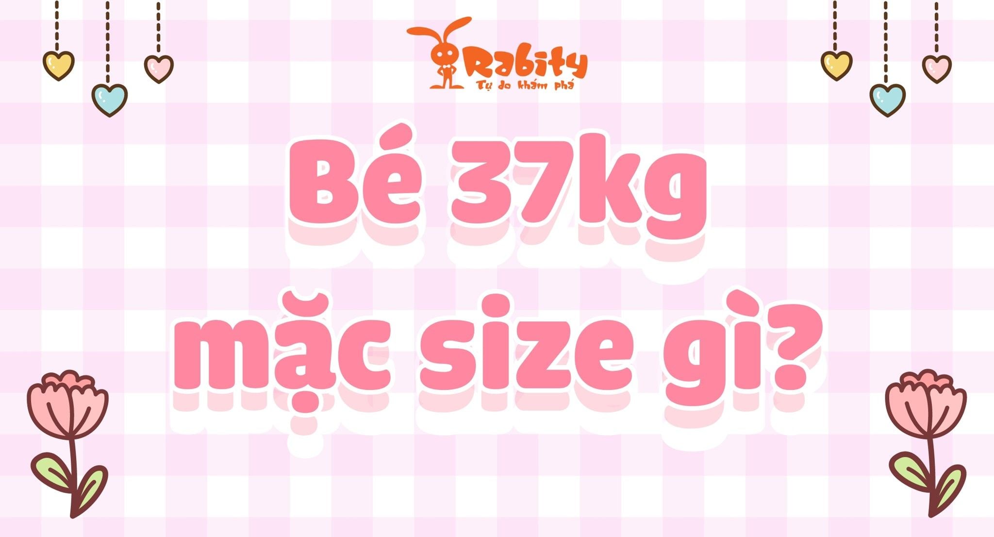 Bé 37kg mặc size gì? Cùng giải nghĩa size quần áo cho bé